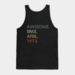 Awesome Since April 1973 Tank Top